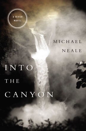 Into the Canyon: A River Novel