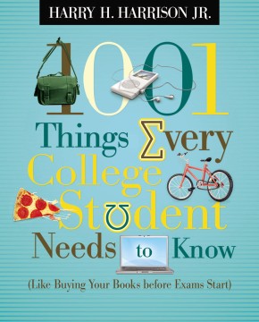 1001 Things Every College Student Needs to Know: Like Buying Your Books Before Exams Start