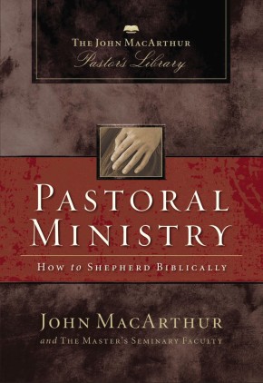 Pastoral Ministry : MacArthur Pastor's Library NEW