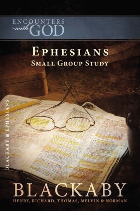 Ephesians: A Blackaby Bible Study Series (Encounters with God)