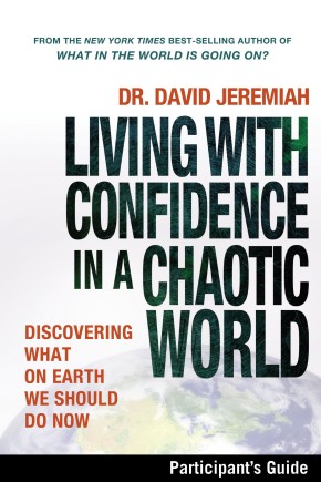 Living with Confidence in a Chaotic World Participant's Guide: Discovering What on Earth We Should Do Now