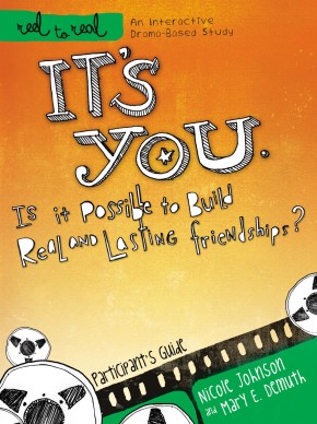 It's You: Is It Possible to Build Real and Lasting Friendships?: Participant's Guide (Reel to Real: An Interactive Drama-Based Study)