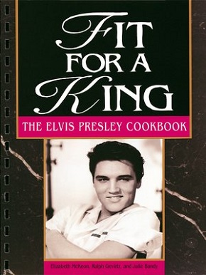 Fit For A King: The Elvis Presley Cookbook