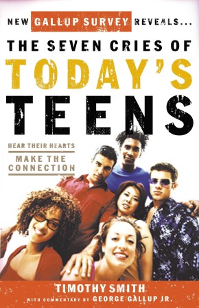 The Seven Cries of Today's Teens: Hearing Their Hearts; Making the Connection