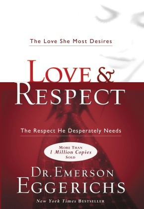 Love & Respect: The Love She Most Desires; The Respect He Desperately Needs *Scratch & Dent*