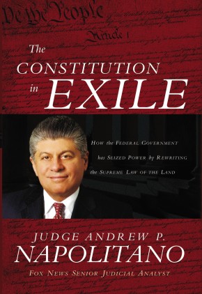 The Constitution in Exile: How the Federal Government Has Seized Power by Rewriting the Supreme Law of the Land