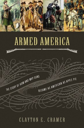 Armed America: PB The Remarkable Story of How and Why Guns Became as American as Apple Pie