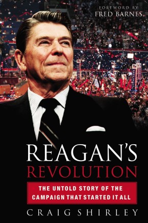 Reagan's Revolution: The Untold Story of the Campaign That Started It All