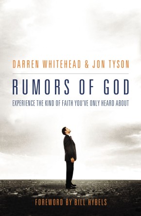 Rumors of God: Experience the Kind of Faith YouÂ´ve Only Heard About