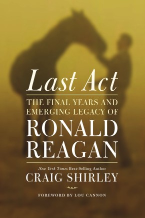 Last Act: The Final Years and Emerging Legacy of Ronald Reagan *Scratch & Dent*