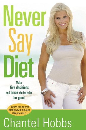 Never Say Diet: Make Five Decisions and Break the Fat Habit for Good *Scratch & Dent*