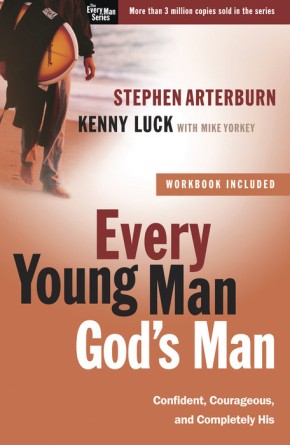 Every Young Man, God's Man: Confident, Courageous, and Completely His (The Every Man Series)