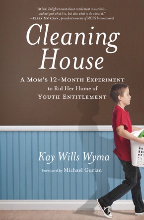 Cleaning House: A Mom's Twelve-Month Experiment to Rid Her Home of Youth Entitlement *Scratch & Dent*
