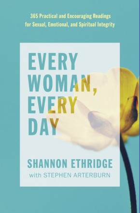 Every Woman, Every Day: 365 Practical and Encouraging Readings for Sexual, Emotional, and Spiritual Integrity (The Every Man Series)