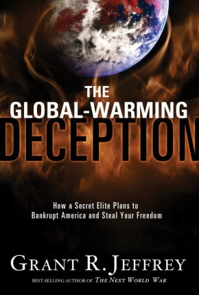 The Global-Warming Deception: How a Secret Elite Plans to Bankrupt America and Steal Your Freedom