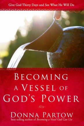 Becoming a Vessel of God's Power: Give God Thirty Days and See What He Will Do