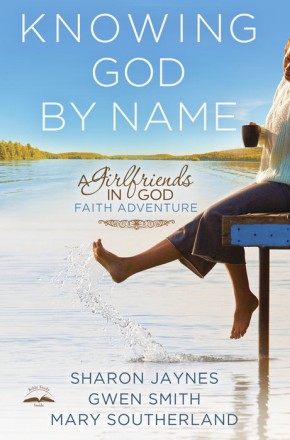 Knowing God by Name: A Girlfriends in God Faith Adventure