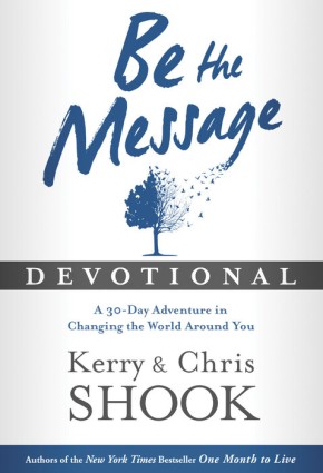 Be the Message Devotional: A Thirty-Day Adventure in Changing the World Around You *Scratch & Dent*