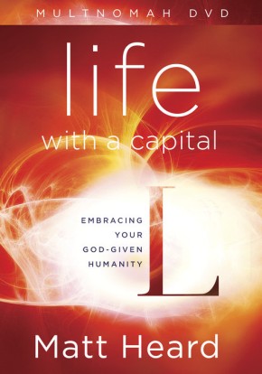 Life with a Capital L DVD: Embracing Your God-Given Humanity