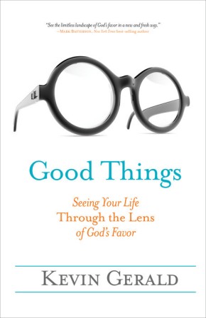 Good Things: Seeing Your Life Through the Lens of God's Favor *Scratch & Dent*