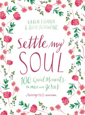 Settle My Soul: 100 Quiet Moments to Meet with Jesus (Pressing Pause)