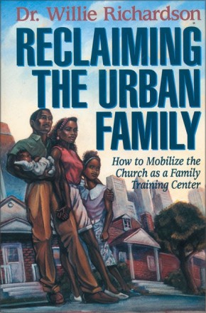 Reclaiming the Urban Family: How to Mobilize the Church as a Family Training Center *Scratch & Dent*