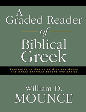 A Graded Reader of Biblical Greek by William Mounce