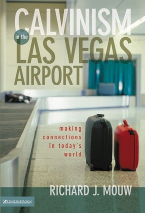 Calvinism in the Las Vegas Airport: Making Connections in Today's World *Scratch & Dent*
