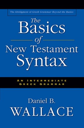 Basics of New Testament Syntax, The
