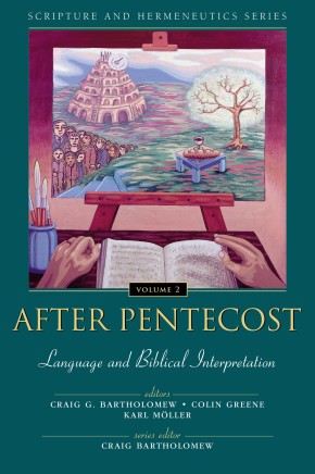 After Pentecost: Language and Biblical Interpretation (Scripture and Hermeneutics Series, V. 2)