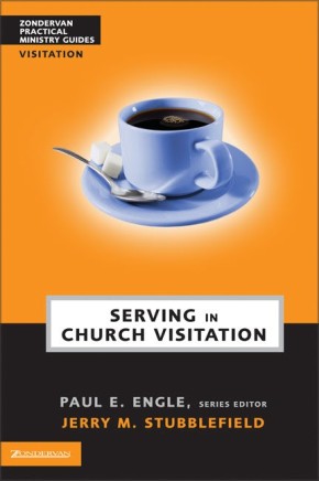 Serving in Church Visitation (Zondervan Practical Ministry Guides)