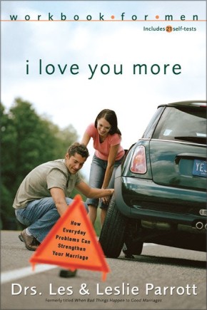 I Love You More Workbook for Men: Six Sessions on How Everyday Problems Can Strengthen Your Marriage