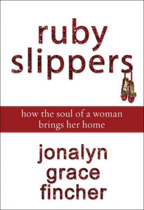 Ruby Slippers: How the Soul of a Woman Brings Her Home