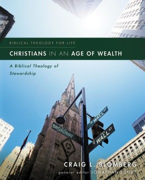 Christians in an Age of Wealth: A Biblical Theology of Stewardship (Biblical Theology for Life)
