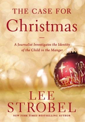 The Case for Christmas: A Journalist Investigates the Identity of the Child in the Manger