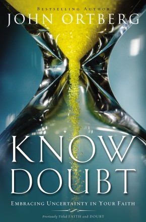 Know Doubt: Embracing Uncertainty in Your Faith