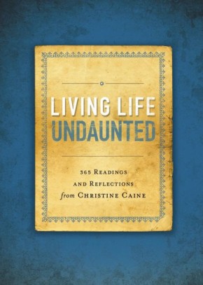 Living Life Undaunted: 365 Readings and Reflections from Christine Caine *Scratch & Dent*