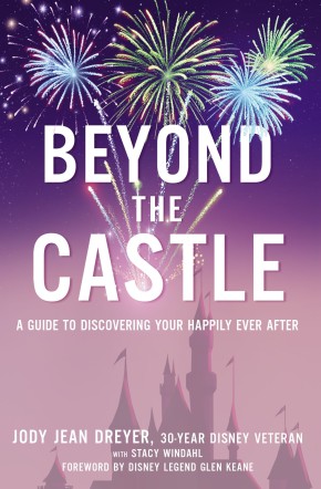 Beyond the Castle: A Guide to Discovering Your Happily Ever After *Scratch & Dent*