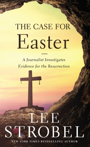 The Case for Easter: A Journalist Investigates Evidence for the Resurrection (Case for ... Series)