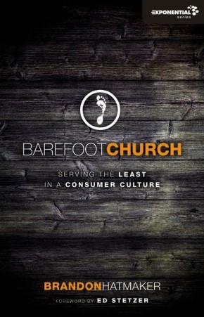 Barefoot Church: Serving the Least in a Consumer Culture (Exponential Series)