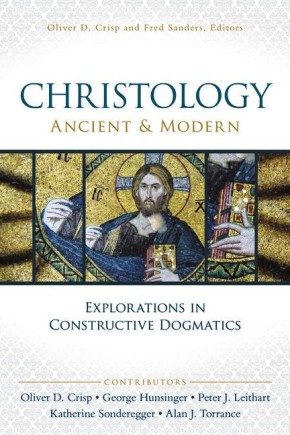 Christology, Ancient and Modern: Explorations in Constructive Dogmatics (Proceedings of the Los Angeles Theology Conference)