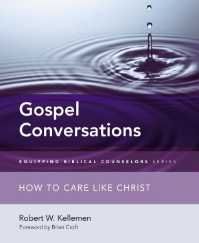 Gospel Conversations: How to Care Like Christ (Equipping Biblical Counselors)