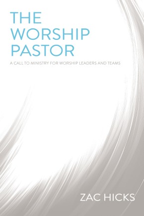 The Worship Pastor: A Call to Ministry for Worship Leaders and Teams *Scratch & Dent*