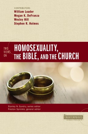 Two Views on Homosexuality, the Bible, and the Church (Counterpoints: Bible and Theology)
