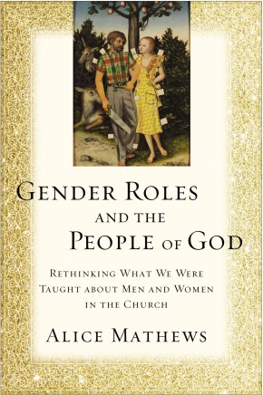 Gender Roles and the People of God: Rethinking What We Were Taught about Men and Women in the Church