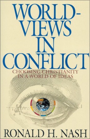 Worldviews in Conflict: Choosing Christianity in a World of Ideas
