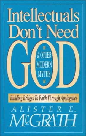 Intellectuals Don't Need God and Other Modern Myths