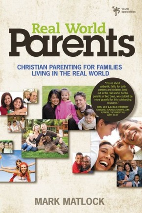 Real World Parents: Christian Parenting for Families Living in the Real World