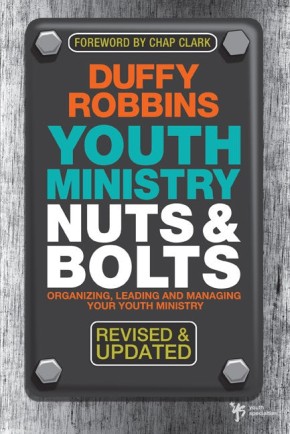 Youth Ministry Nuts and Bolts, Revised and Updated: Organizing, Leading, and Managing Your Youth Ministry (Youth Specialties)