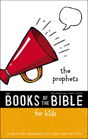 NIrV, The Books of the Bible for Kids: The Prophets, Softcover: Listen to God's Messengers Tell about Hope and Truth